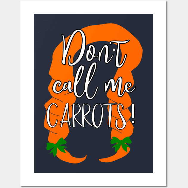 Don't call me carrots, Anne of Green Gables quote Wall Art by FreckledBliss